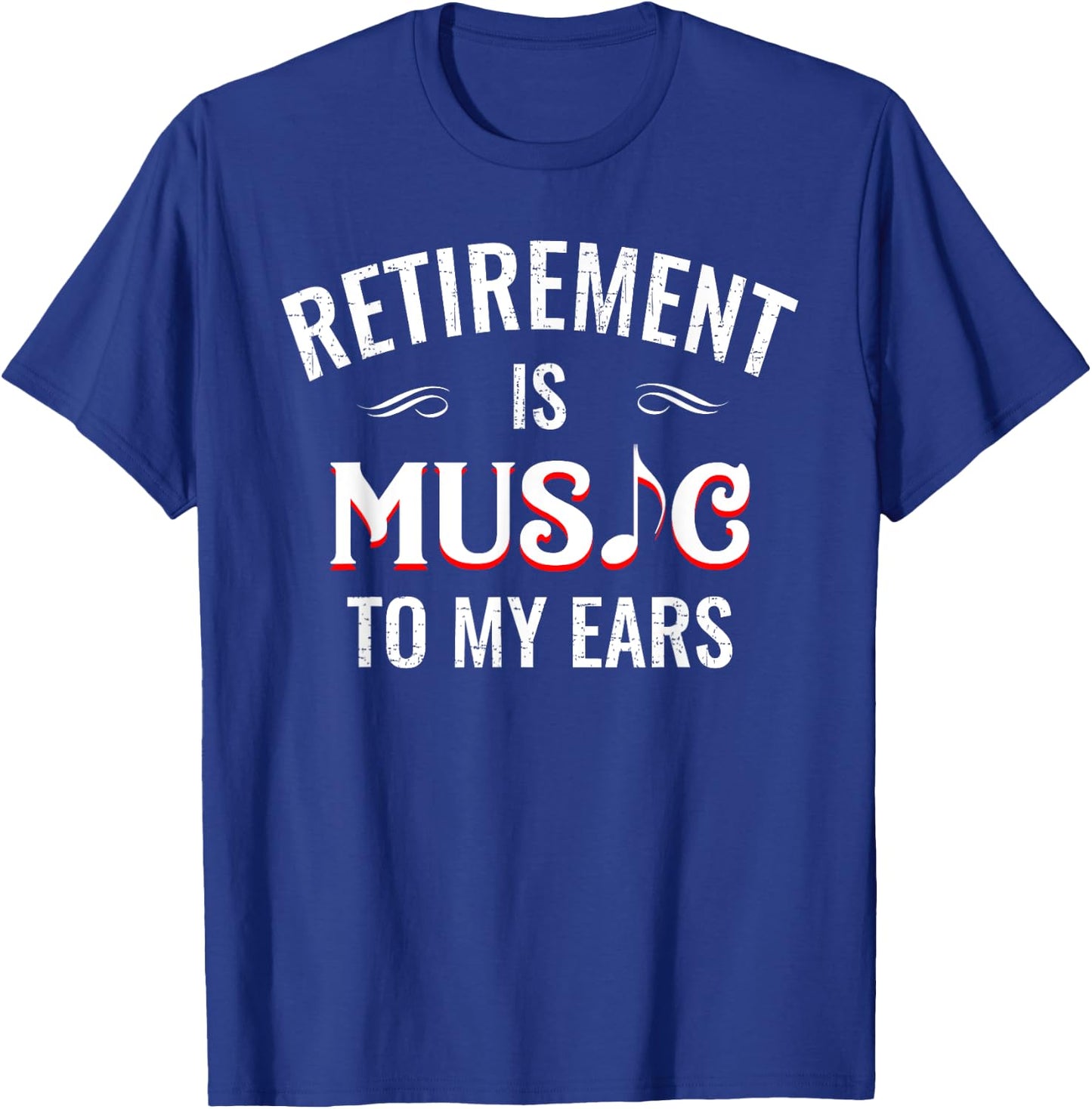 Retirement Is Music To My Ears Retired Music Teacher Funny T-Shirt - T-Shirt | Royal