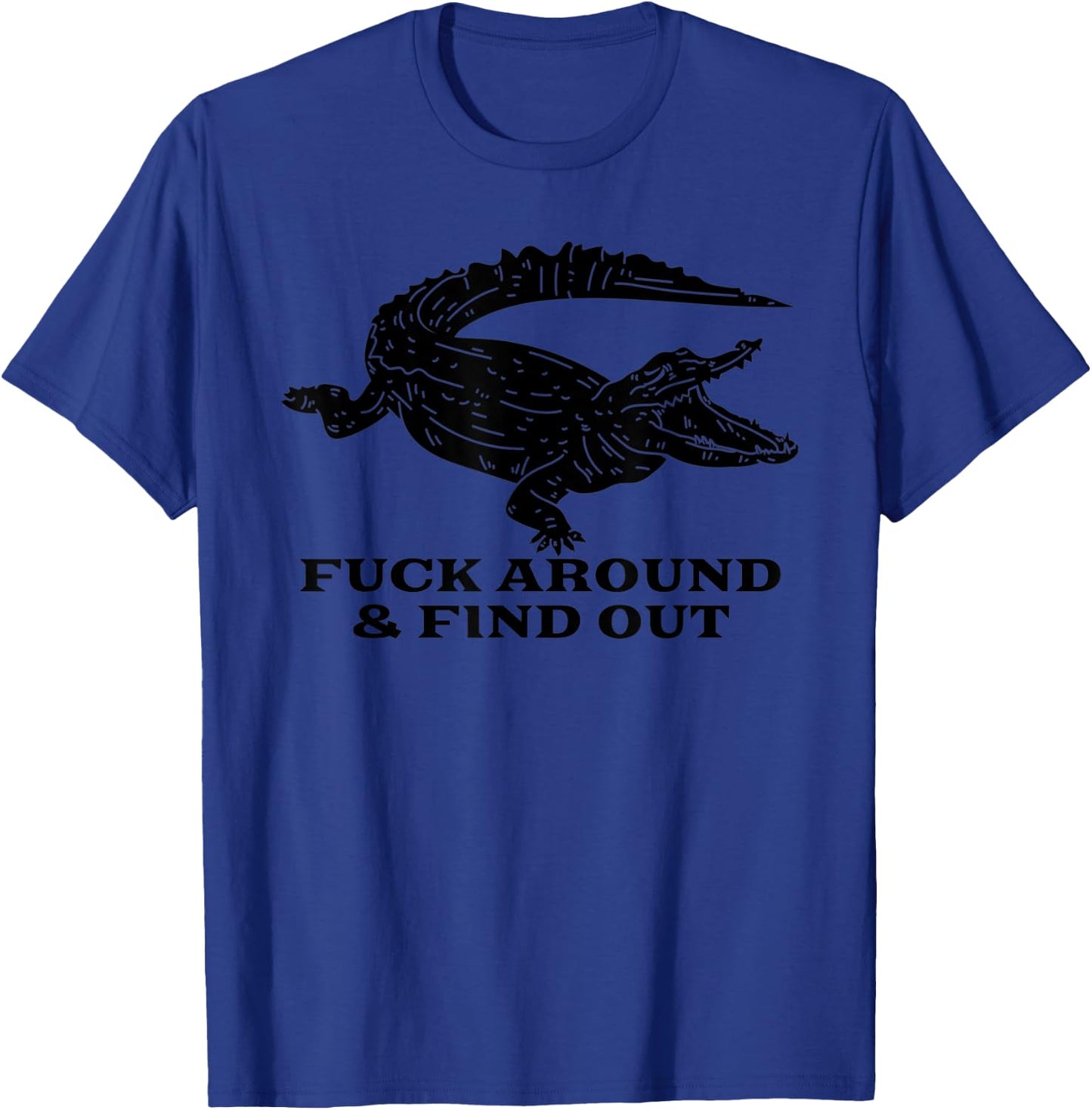 Fuck Around And Find Out FAFO F Around And Finden Sie es heraus T-Shirt - T-Shirt | Royal