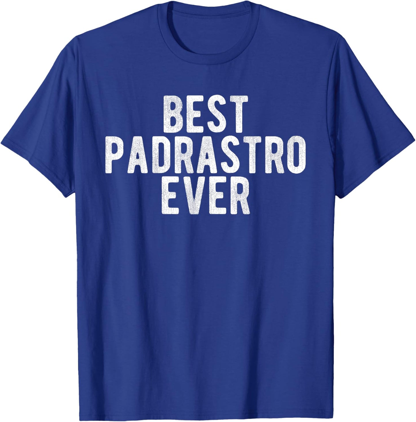 Best Padrastro Ever Mexican Step Father Spanish Padrastro T-Shirt - T-Shirt | Royal