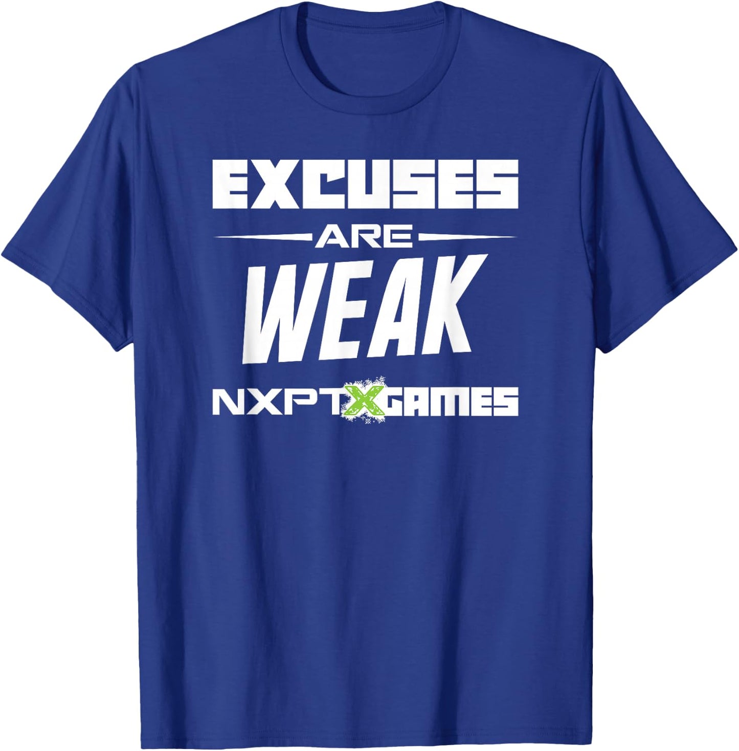 NXPT Games Excuses Are Weak T-Shirt - T-Shirt | Royal
