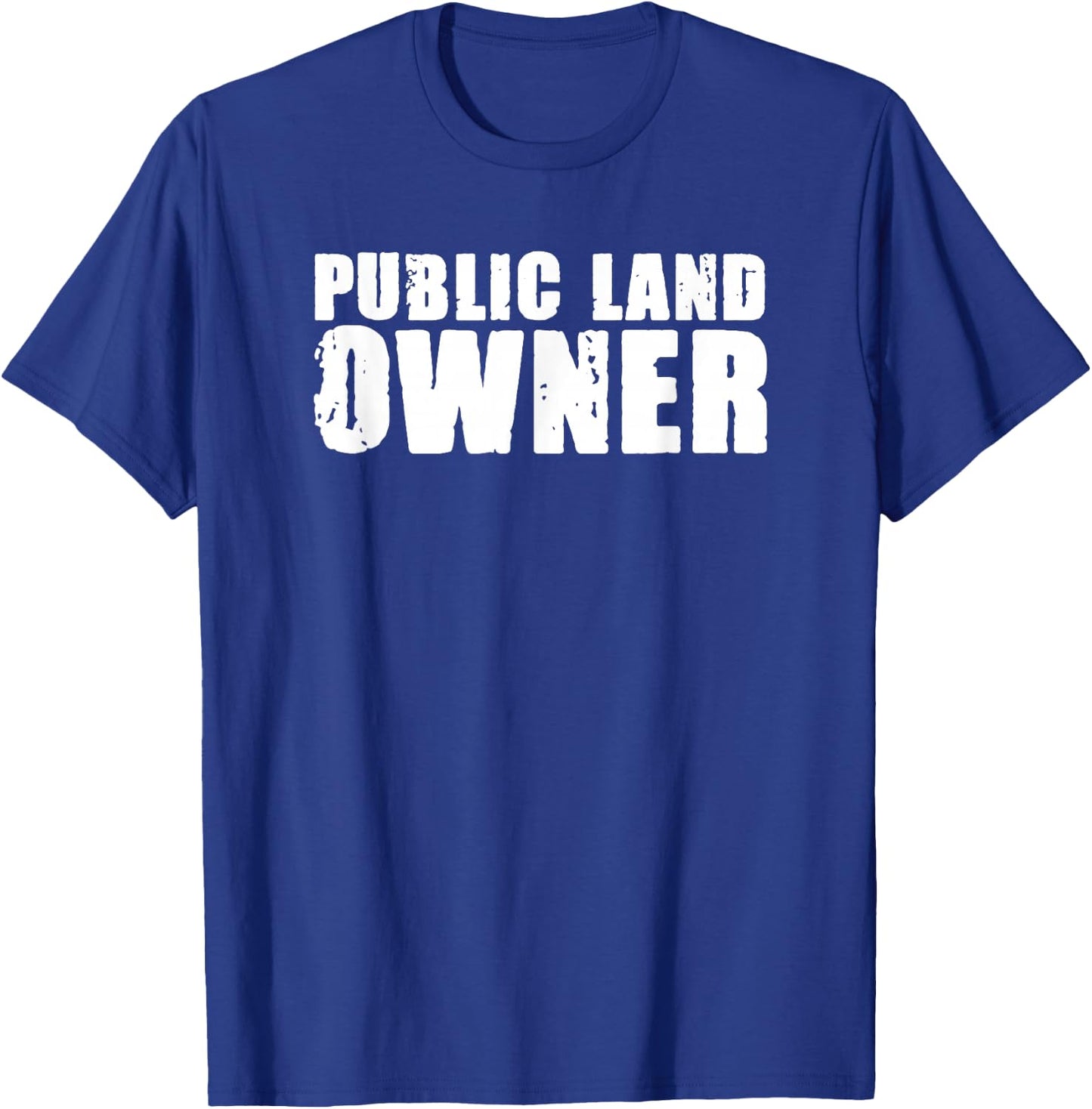 Public Land Owner Outdoor Camping T-Shirt - T-Shirt | Royal
