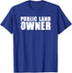 Public Land Owner Outdoor Camping T-Shirt - T-Shirt | Royal