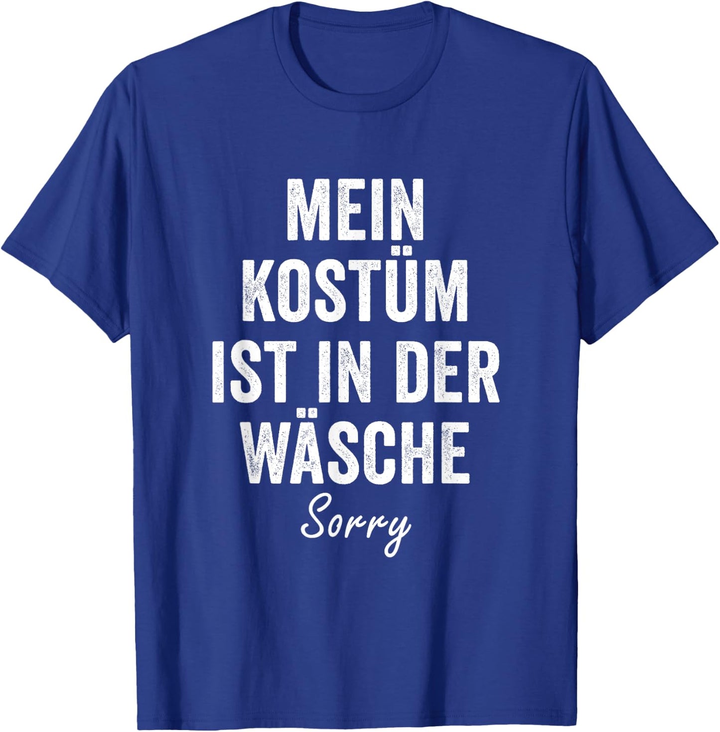 "My Kostume ist in der Wäsche, Sorry" Carnival Costume , black T-Shirt - T-Shirt | Royal