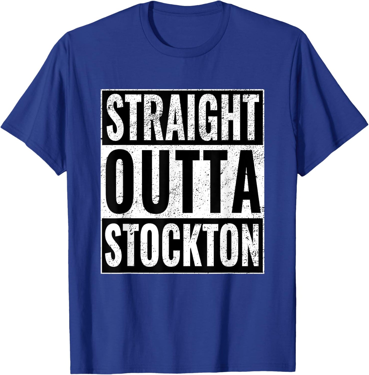Straight Outta Stockton - Straight Out of Stockton T-Shirt - T-Shirt | Royal