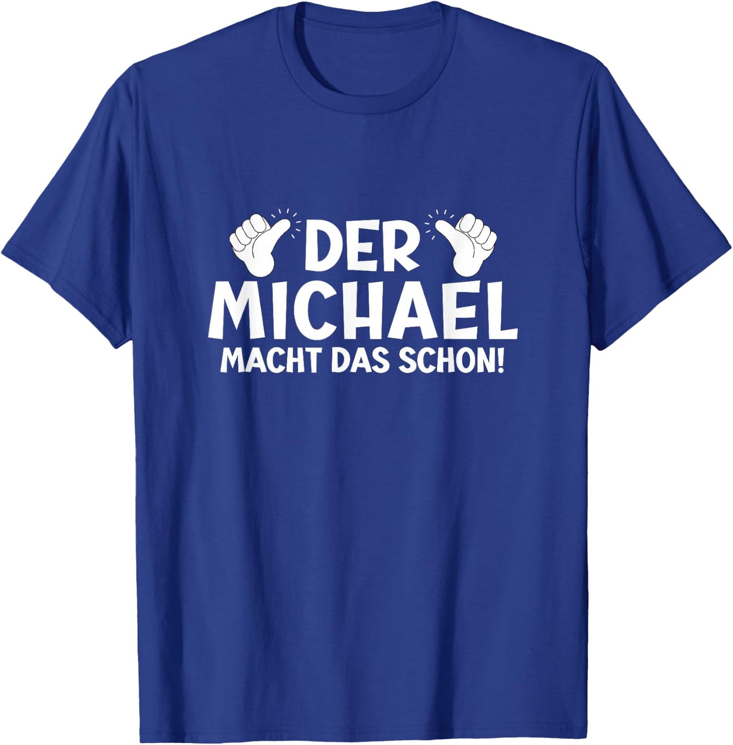 Lustiges Der Michael Macht Das Schon! Cooles Vornamen Herren T-Shirt - T-Shirt | Royal