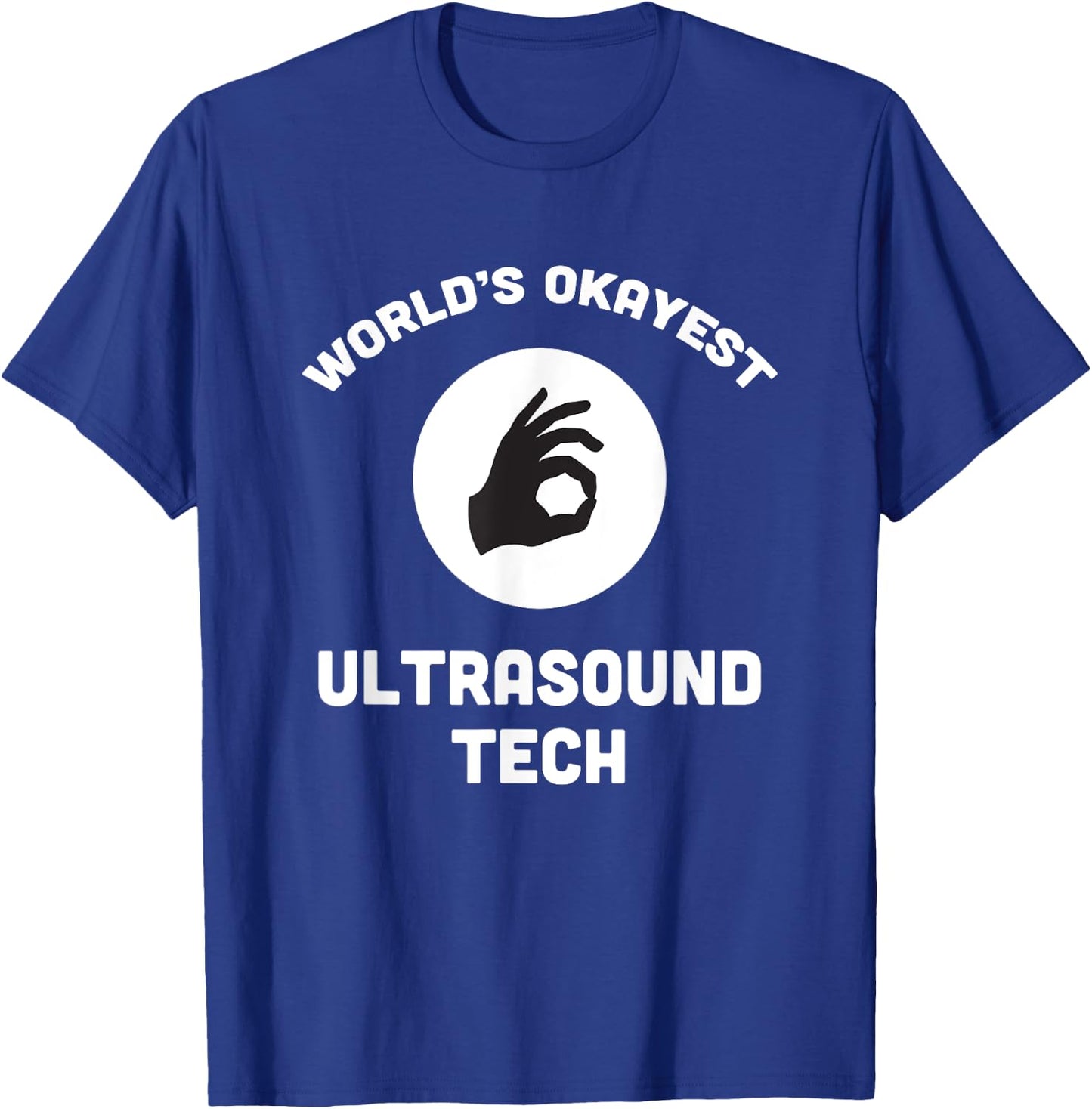 Worlds Okayest Ultrasound Tech Best Funny Gift Sonogram T-Shirt - T-Shirt | Royal