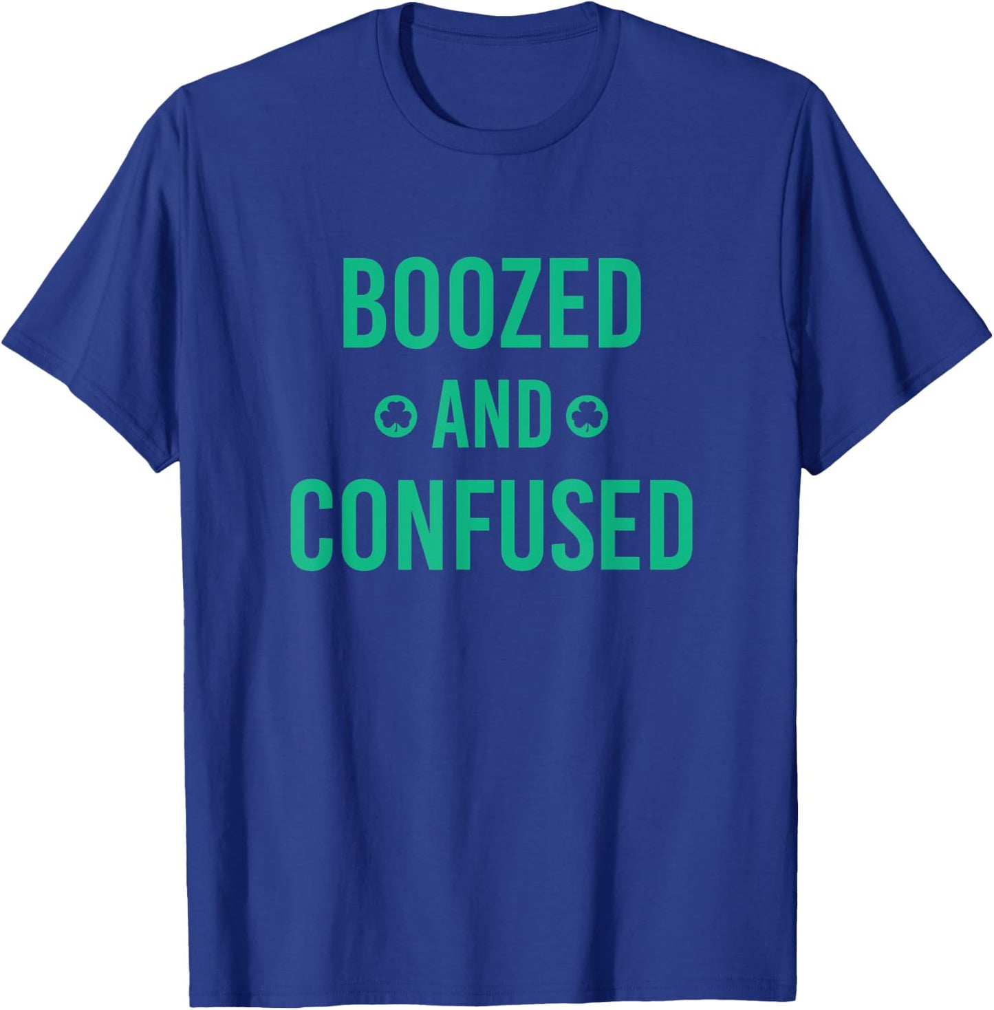 Boozed and Confused, Funny St. Patricks Day T-Shirt - T-Shirt | Royal