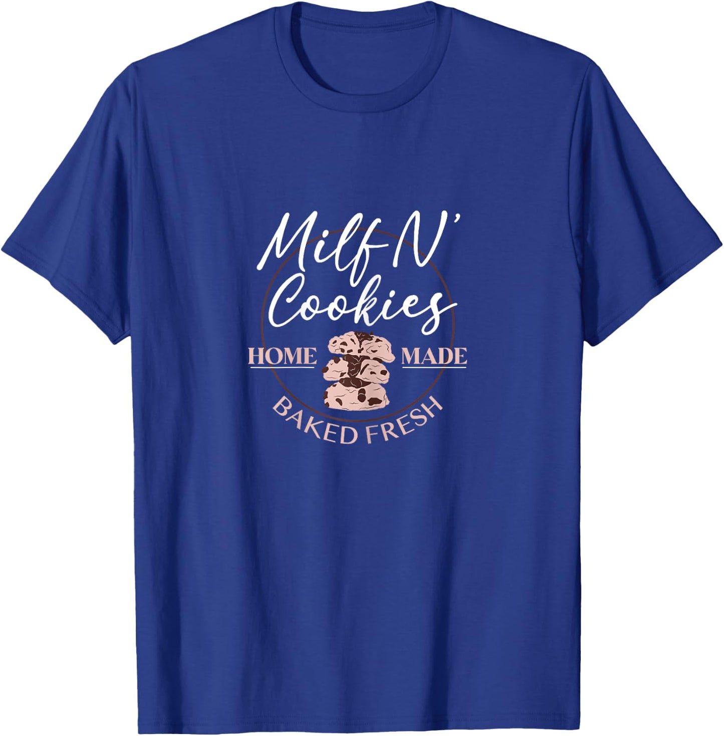 Milf N' Cookies Home Made Baked Fresh T-Shirt - T-Shirt | Royal