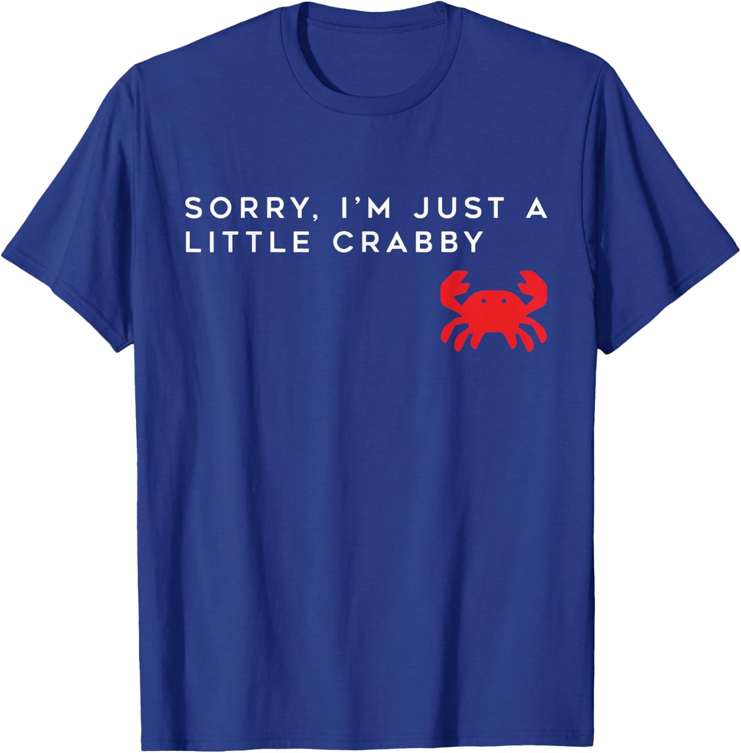 Sorry i-m just a Little Crabby - Cute Crab Graphic Funny T-Shirt - T-Shirt | Royal