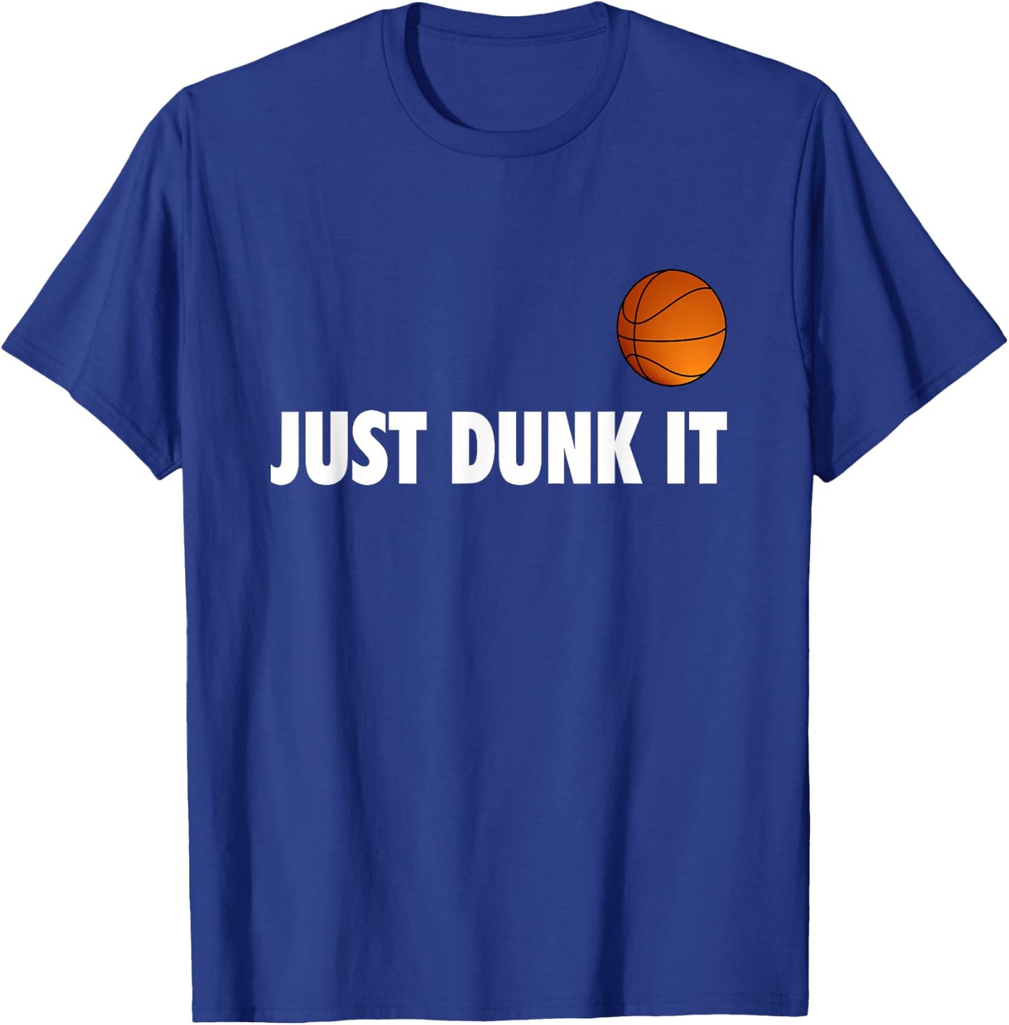 Just Dunk It Basketball Design for a Basketball Fan , black T-Shirt - T-Shirt | Royal