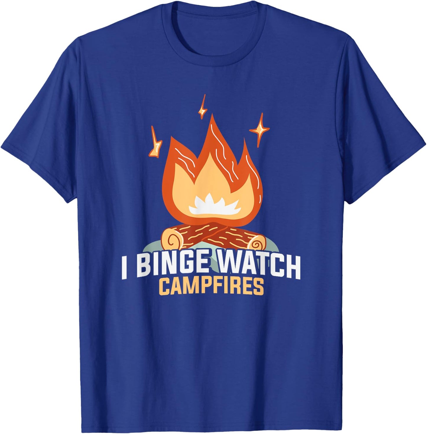 I Binge Watch Campfires Funny Camping T-Shirt - T-Shirt | Royal