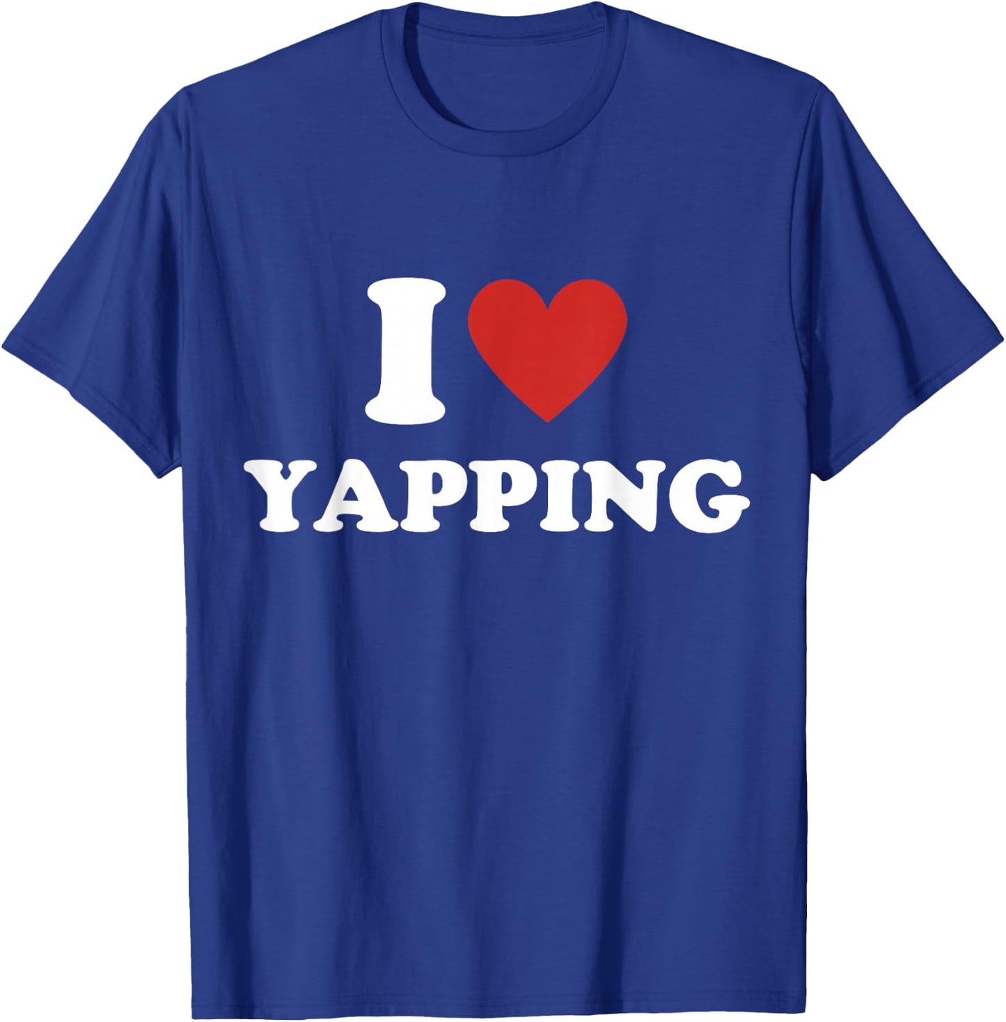 I Heart Yapping I Love Yapping T-Shirt - T-Shirt | Royal