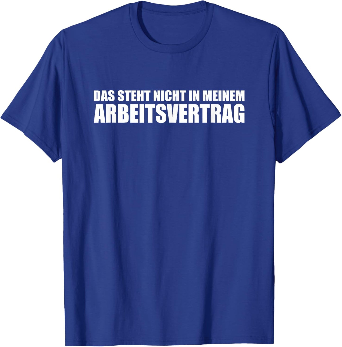 Das Steht Nicht in Meinem Arbeitsvertrag - Lustiger Spruch T-Shirt - T-Shirt | Royal