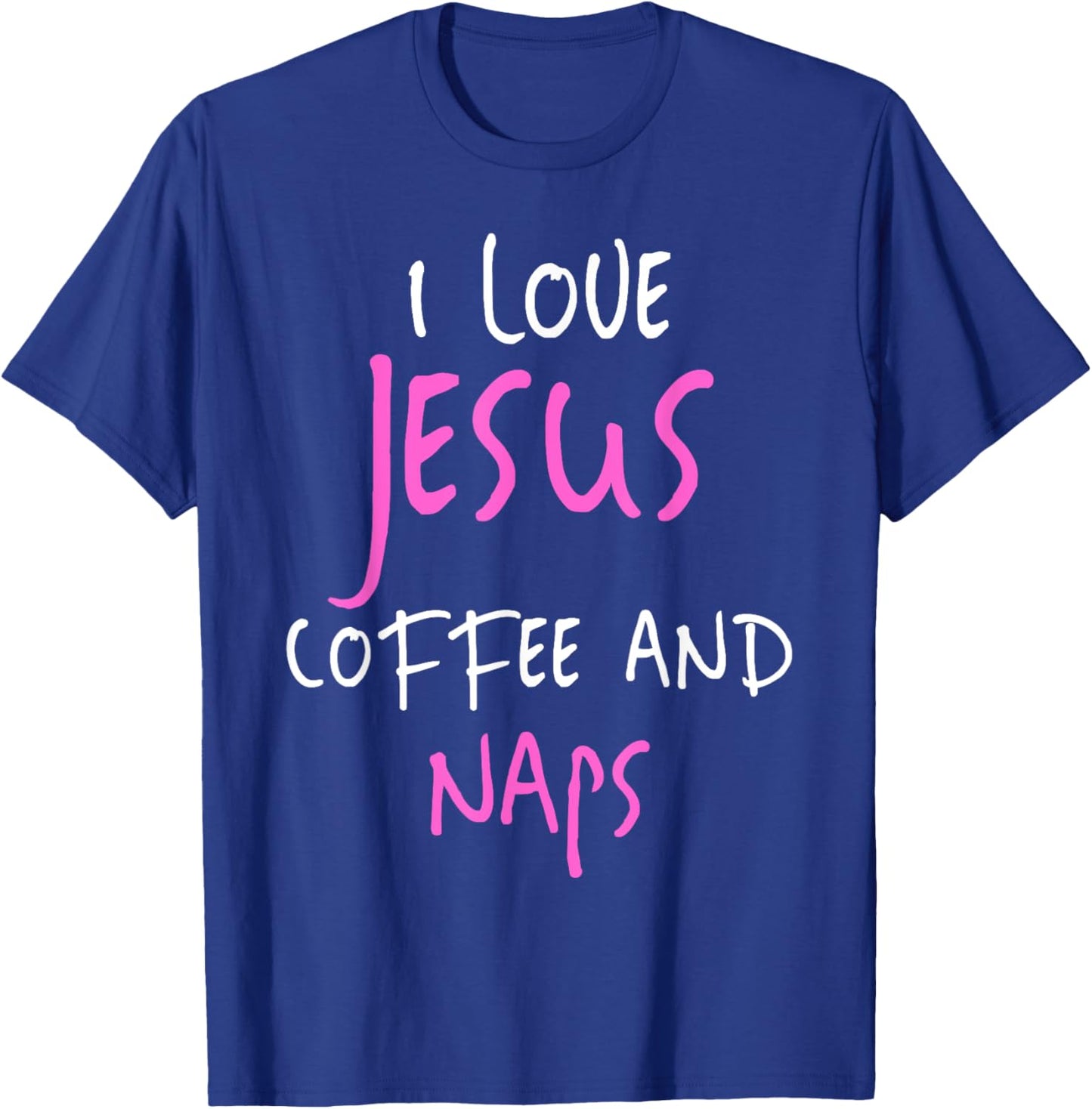 I Love Jesus Coffee And Naps Funny Quote T-Shirt - T-Shirt | Royal