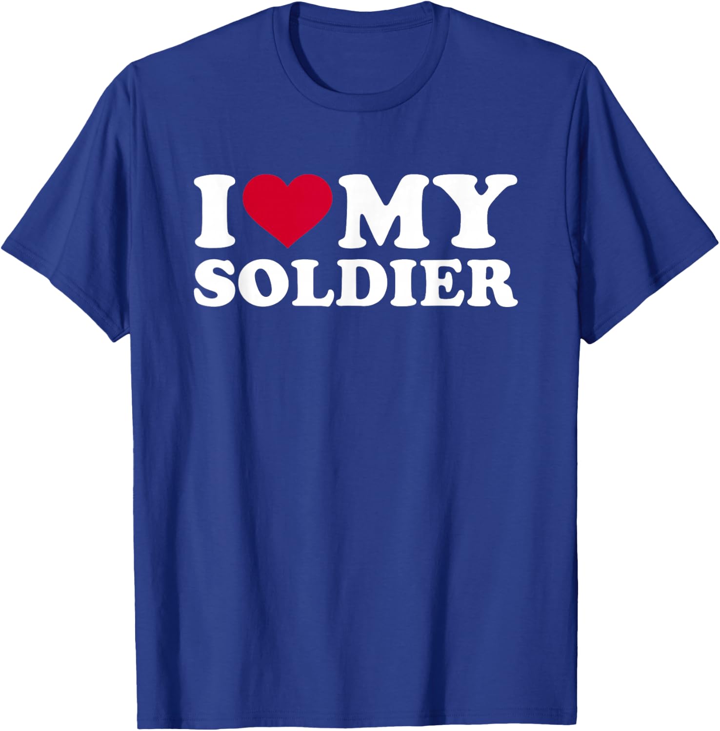 I Love My Soldiers T-Shirt - T-Shirt | Royal