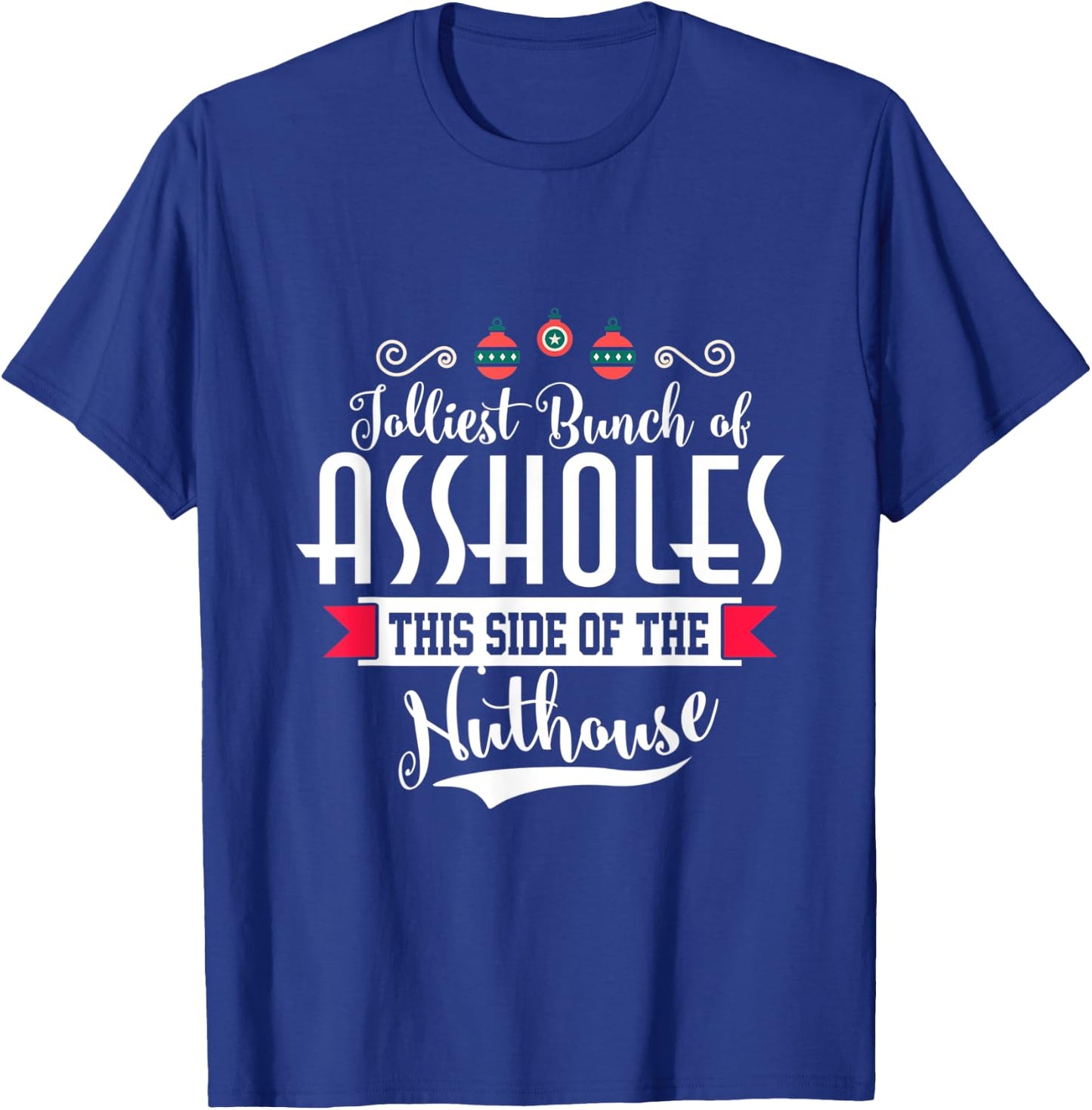 Jolliest Bunch of A-holes Funny Christmas Quote Holiday T-Shirt - T-Shirt | Royal