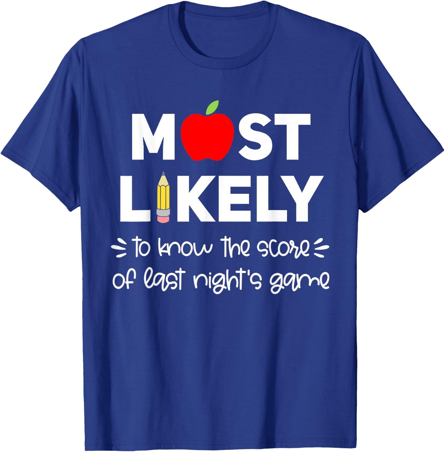 Most Likely to Teacher Shirt Funny First Day of School Group Women Kids T-Shirt - T-Shirt | Royal