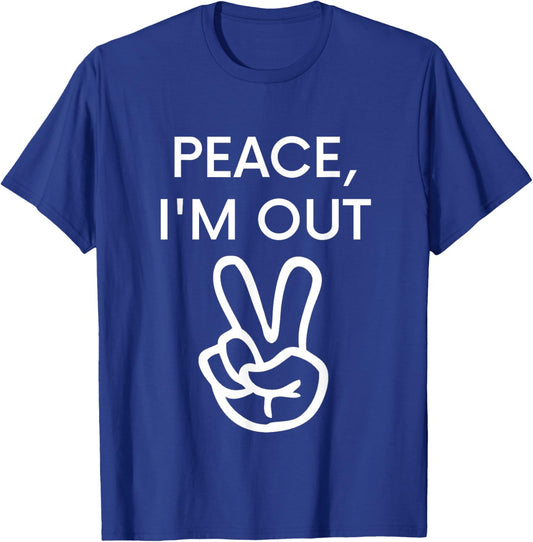 Peace, I'm Out - Funny Retirement T-Shirt - T-Shirt | Royal