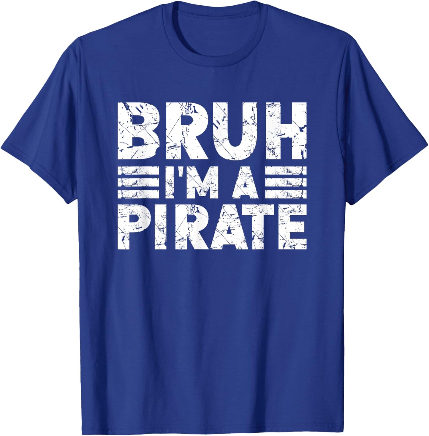 BRUH I'M A PIRATE Costume Halloween Pirate T-Shirt - T-Shirt | Royal