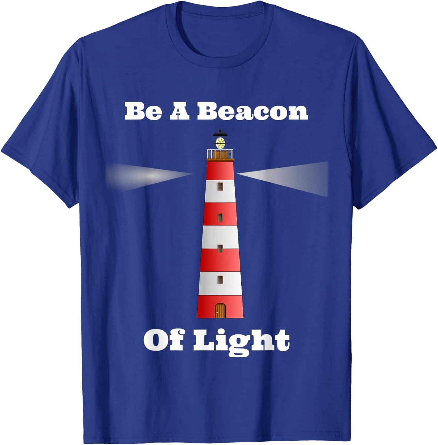 Motivational Be A Beacon Of Light T-Shirt - T-Shirt | Royal