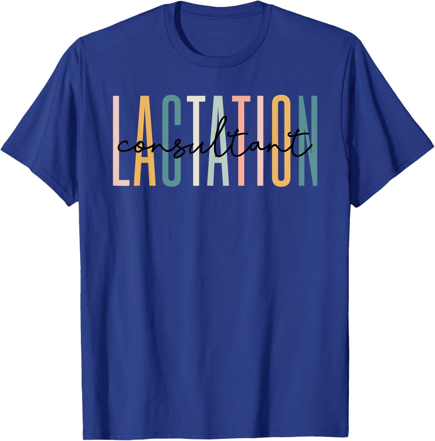Lactation Consultant IBCLC Breastfeeding Birth Worker T-Shirt - T-Shirt | Royal