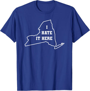 Funny I Hate It Here New York NY State Joke T-Shirt - T-Shirt | Royal