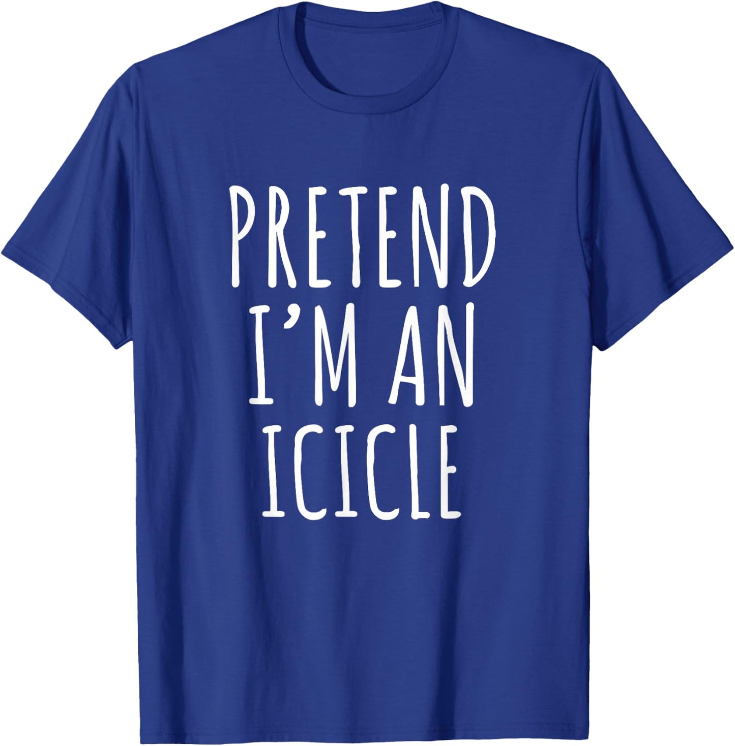 Pretend I'm An Icicle Funny Winter Quote Design T-Shirt - T-Shirt | Royal