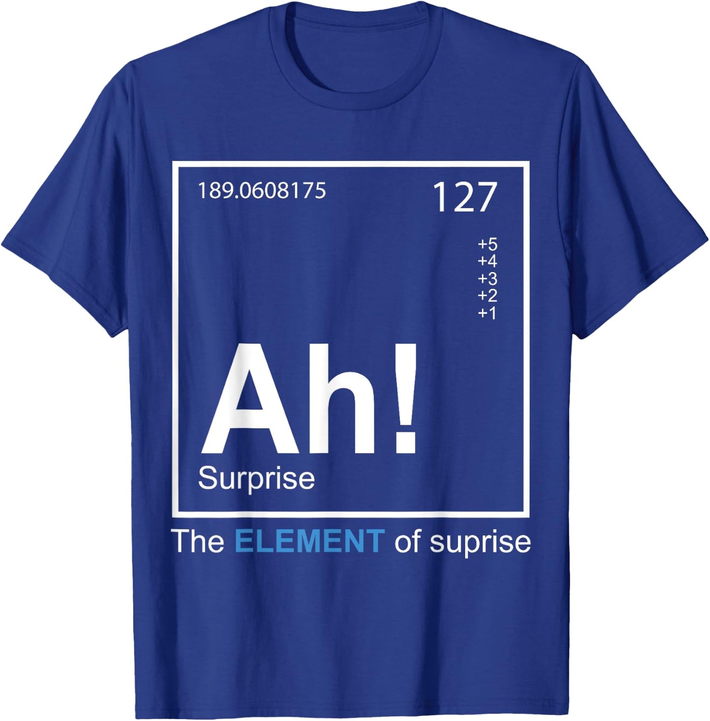 AH - the element of surprise - das Element der Überraschung T-Shirt - T-Shirt | Royal