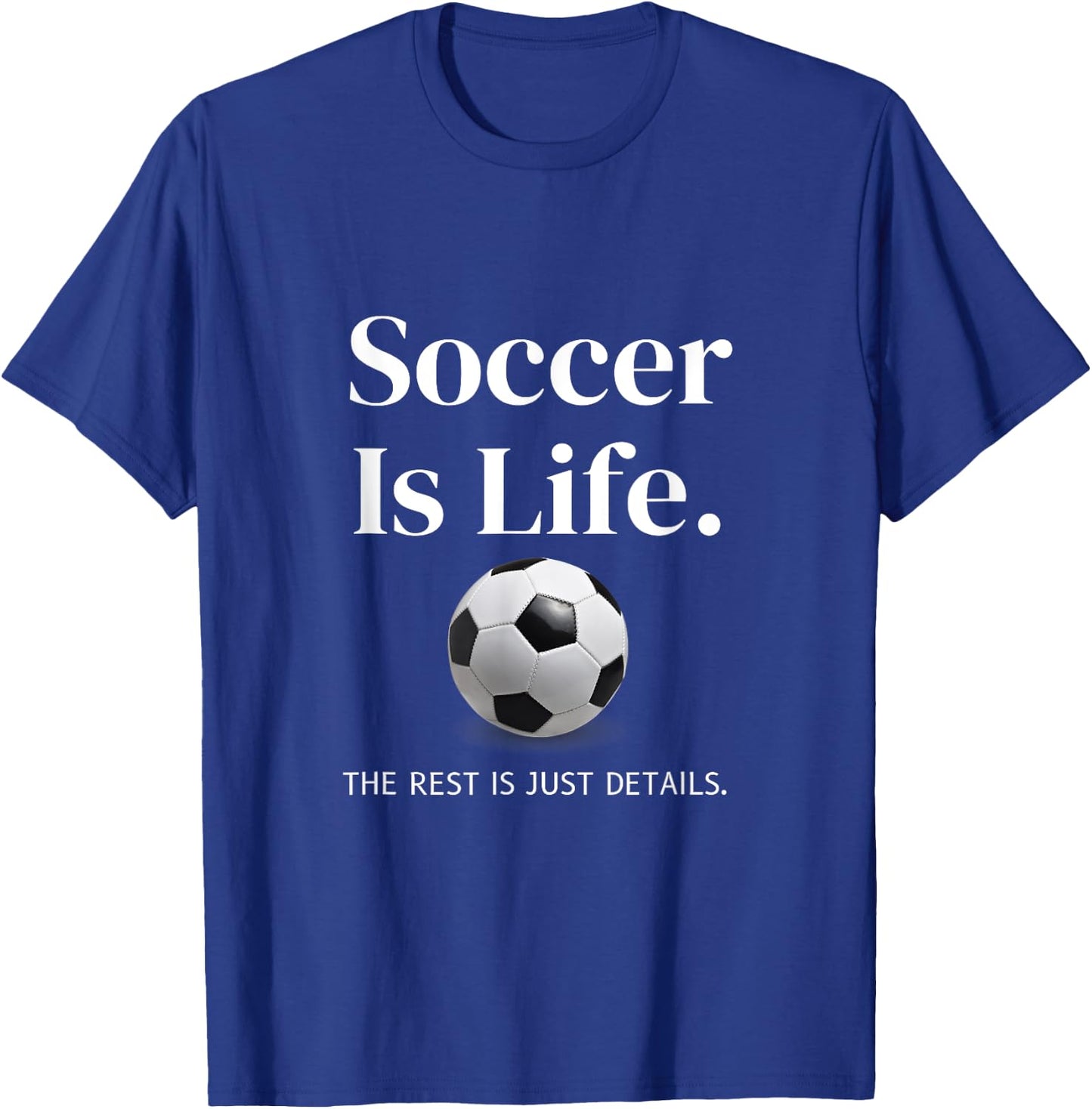 Soccer-Is-Life The Rest Is Just Details For Player Coach Fan T-Shirt - T-Shirt | Royal