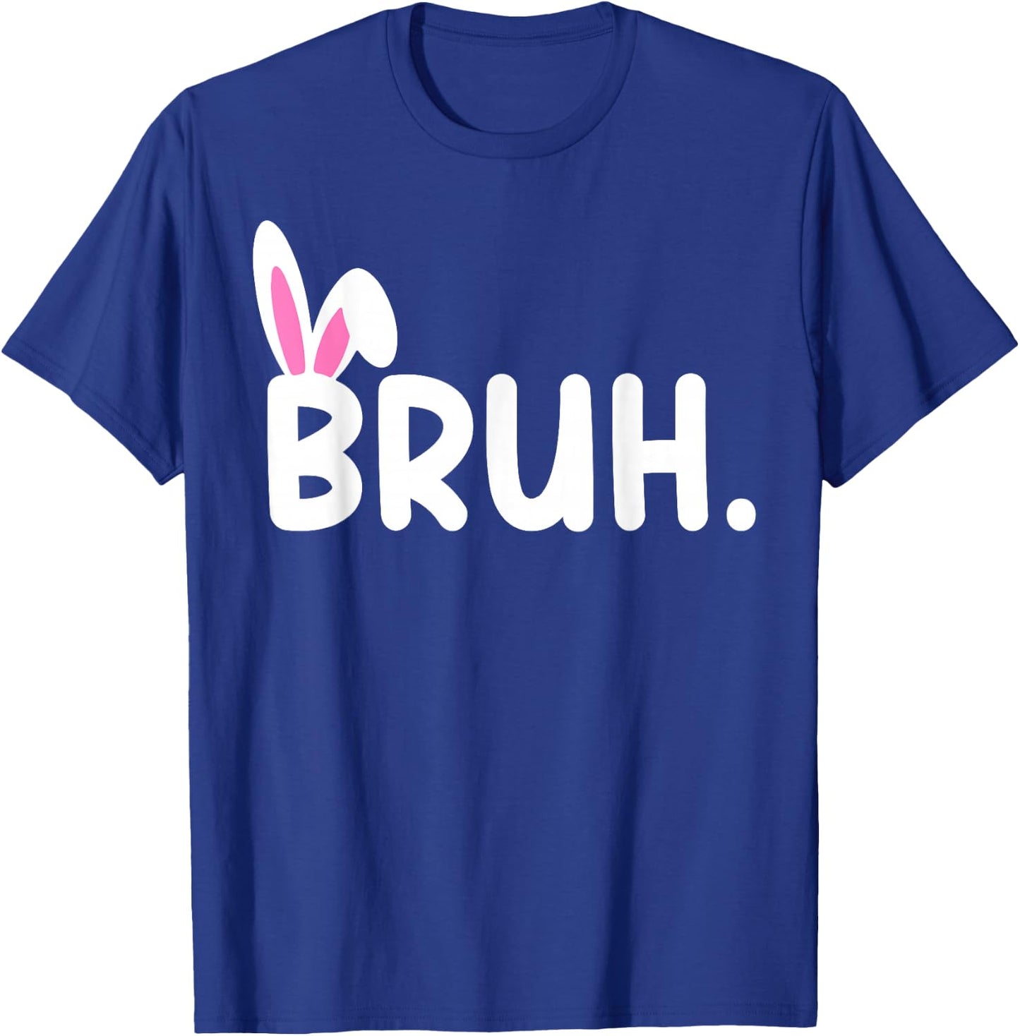 Bruh Meme Easter Day Funny Bunny Eggs Teens Boys Kids Men T-Shirt - T-Shirt | Royal