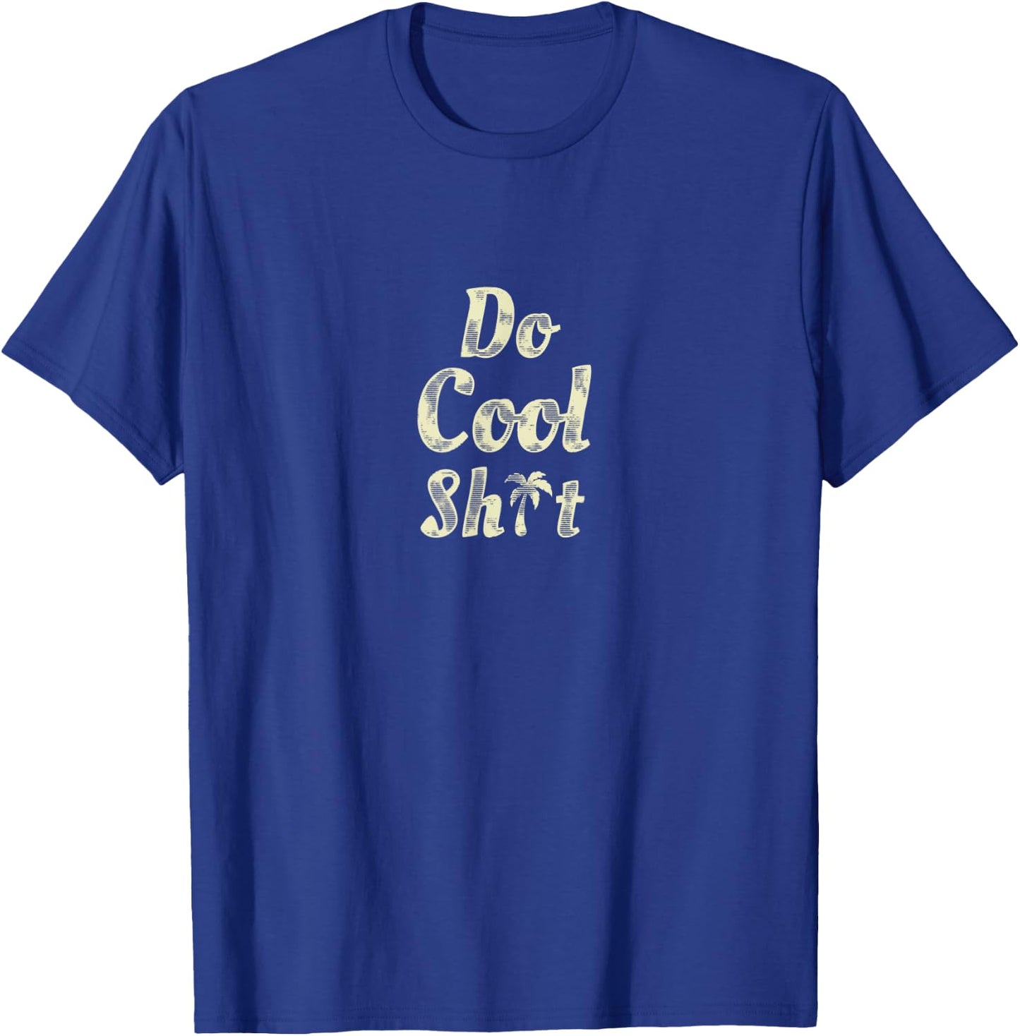 Do Cool Shit T-Shirt - T-Shirt | Royal