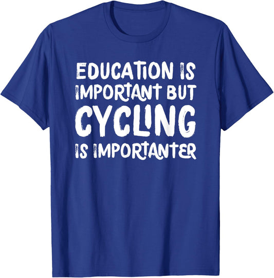 Education Is Important But Cycling Is Importanter Funny T-Shirt - T-Shirt | Royal