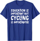 Education Is Important But Cycling Is Importanter Funny T-Shirt - T-Shirt | Royal