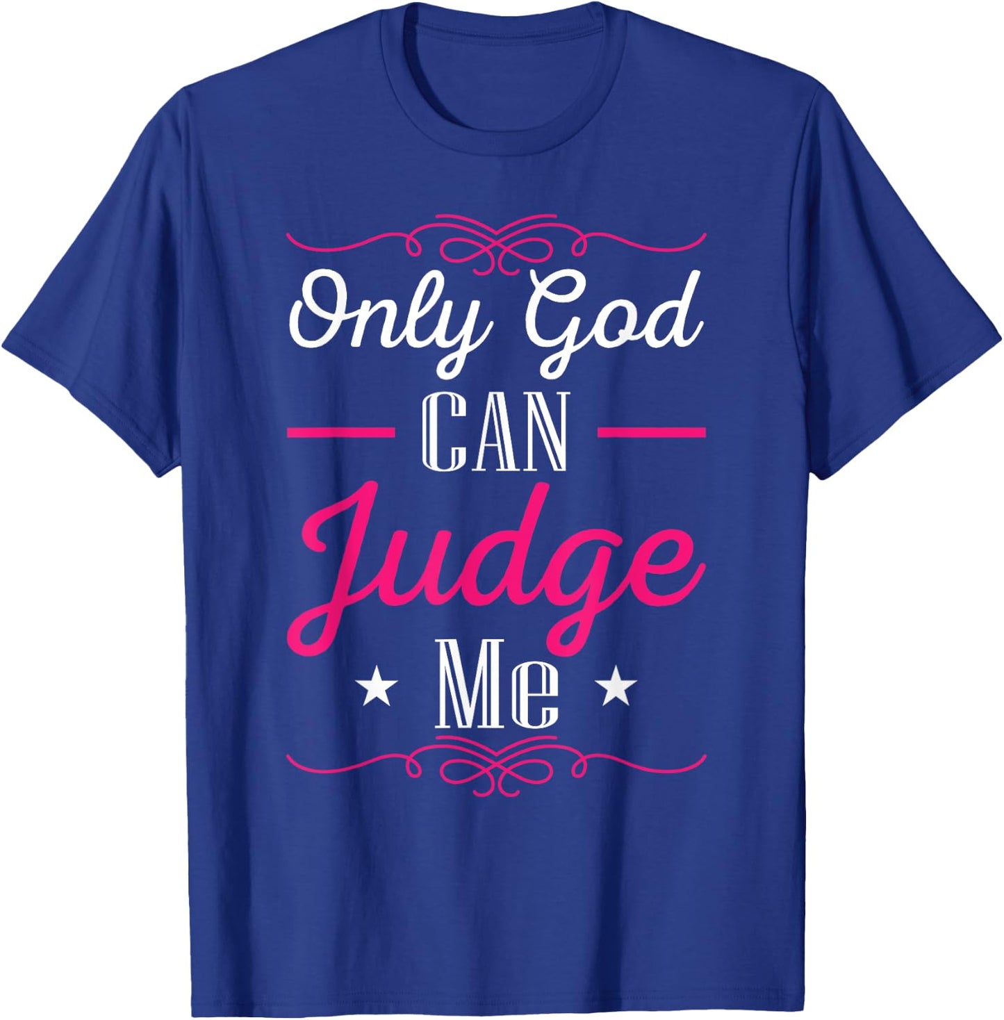 Christian Faith Only God Can Judge Me T-Shirt - T-Shirt | Royal