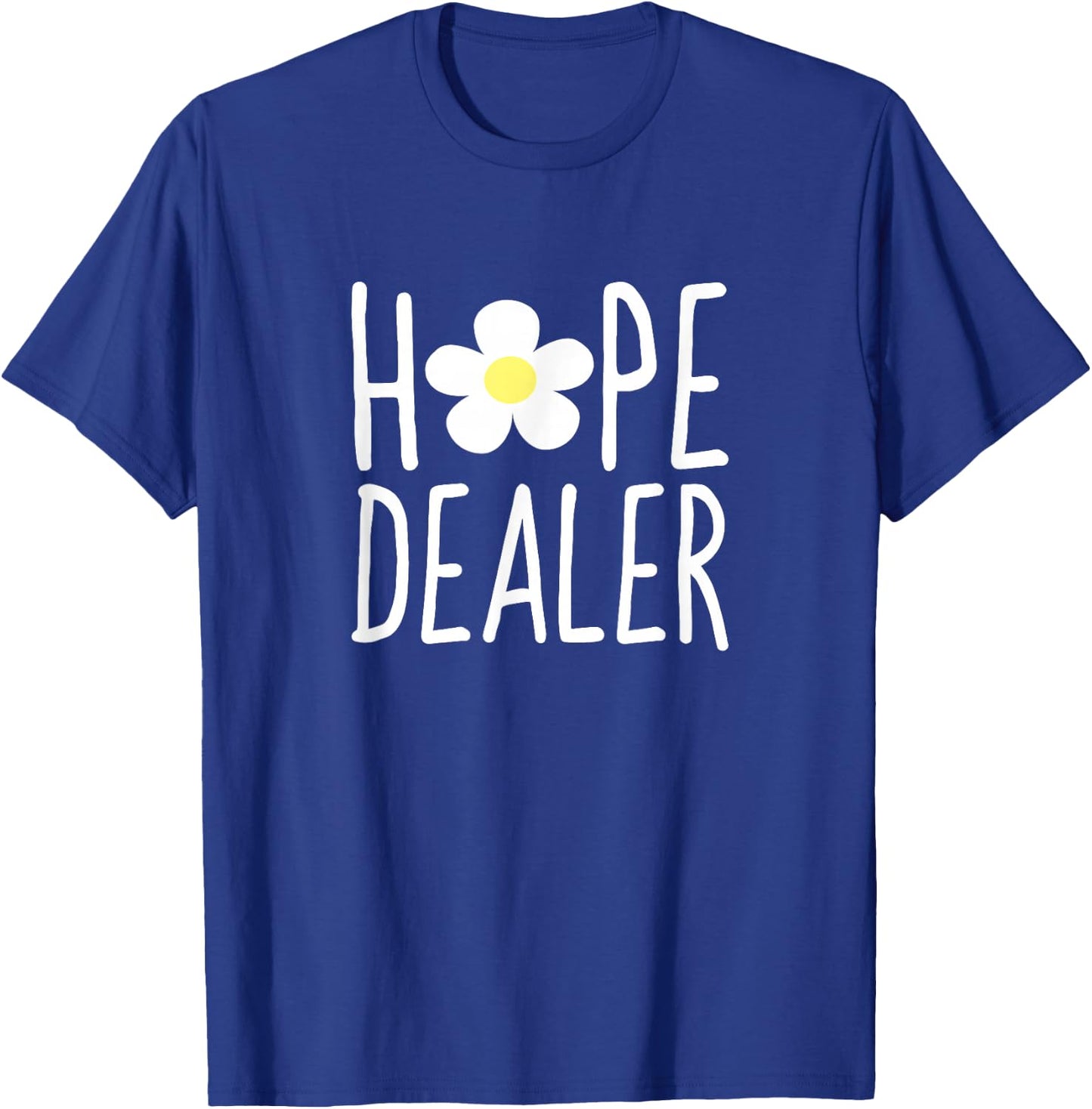 Hope Dealer Shirt | Cute Inspirational Uplifting Gift T-Shirt - T-Shirt | Royal