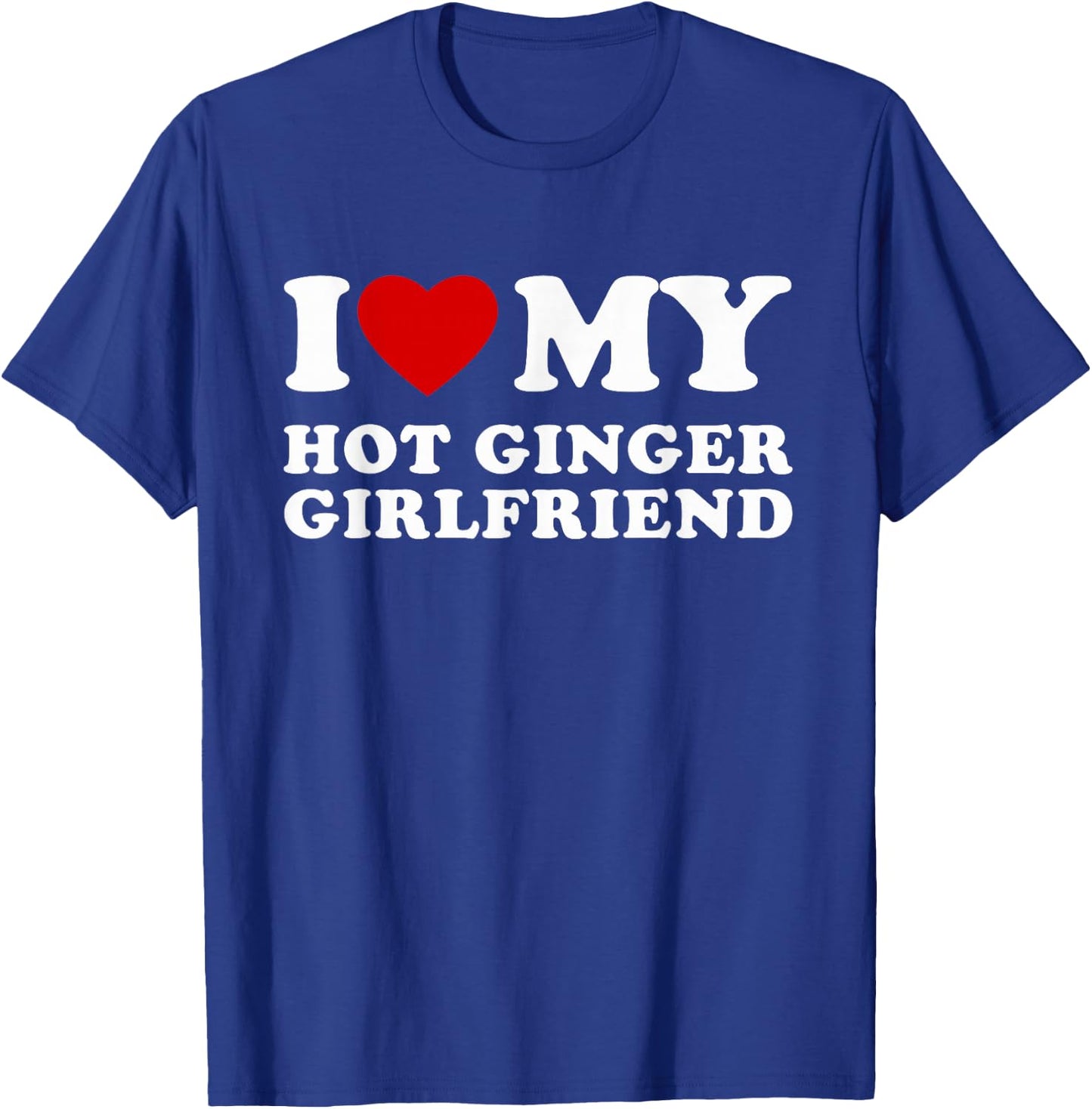 Ich liebe meine heiße Ingwer-Freundin Ich liebe meine heiße Freundin T-Shirt - T-Shirt | Royal