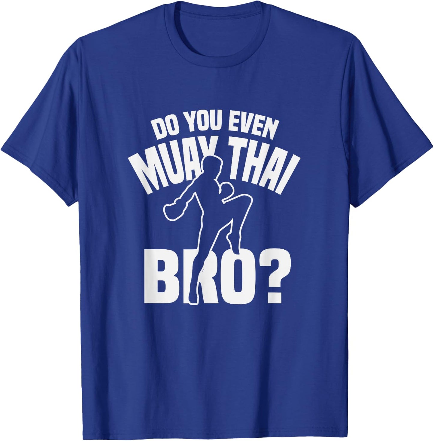 Do You Even Muay Thai Bro Fighter Funny Training T-Shirt - T-Shirt | Royal