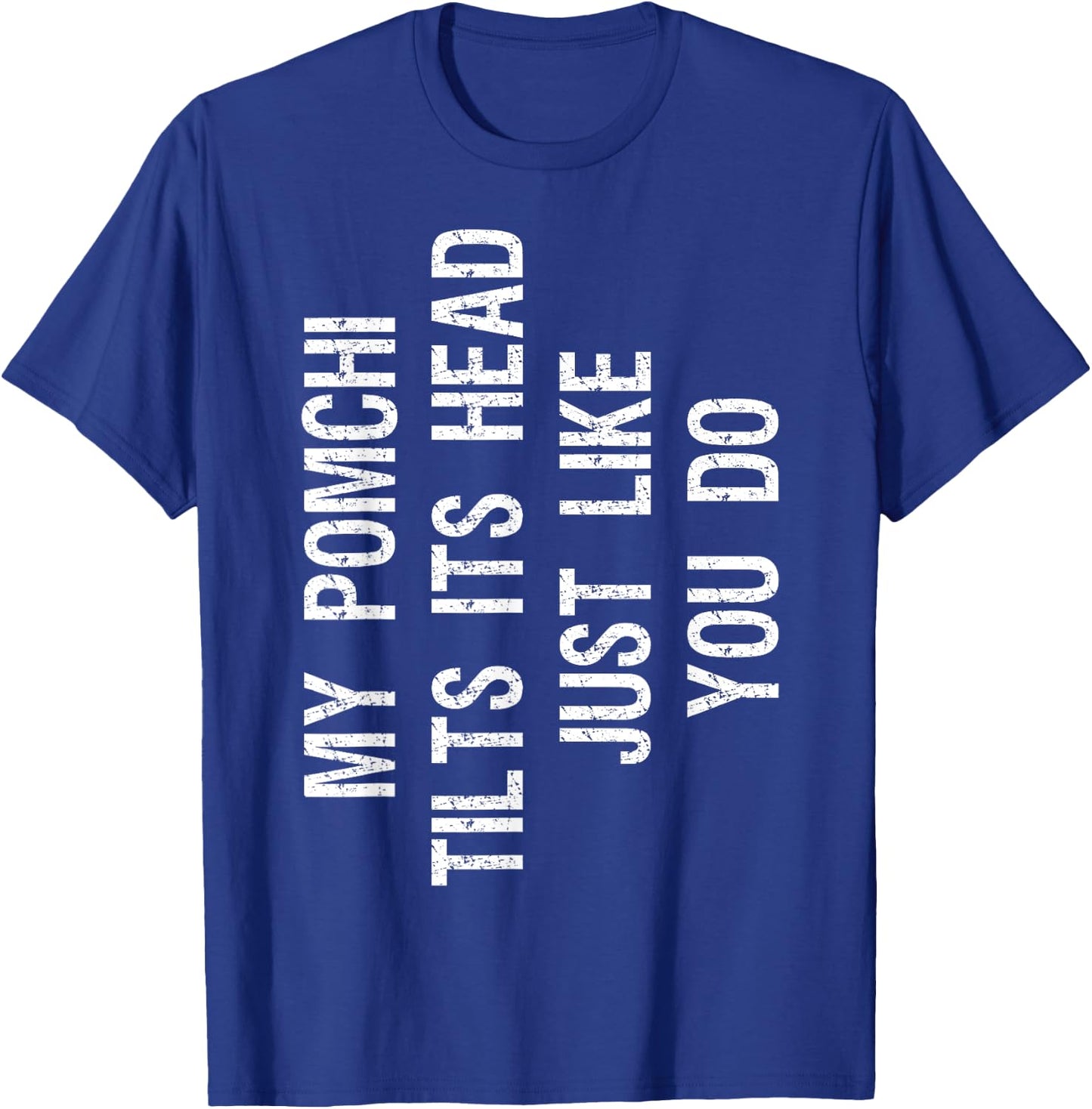 My Pomchi Dog Tilts Its Head Funny Chiranian T-Shirt - T-Shirt | Royal