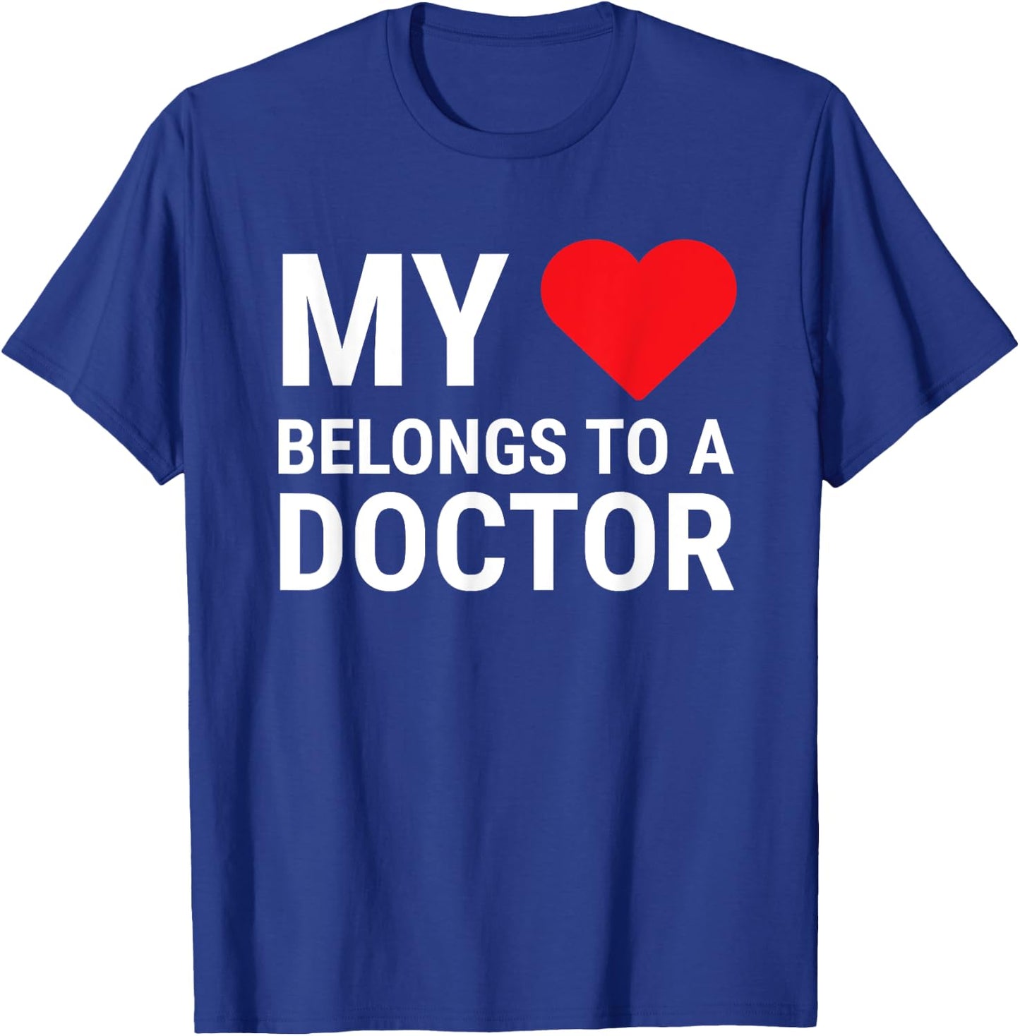 My Heart Belongs To A Doctor Cute Girlfriend Wife Doctor T-Shirt - T-Shirt | Royal