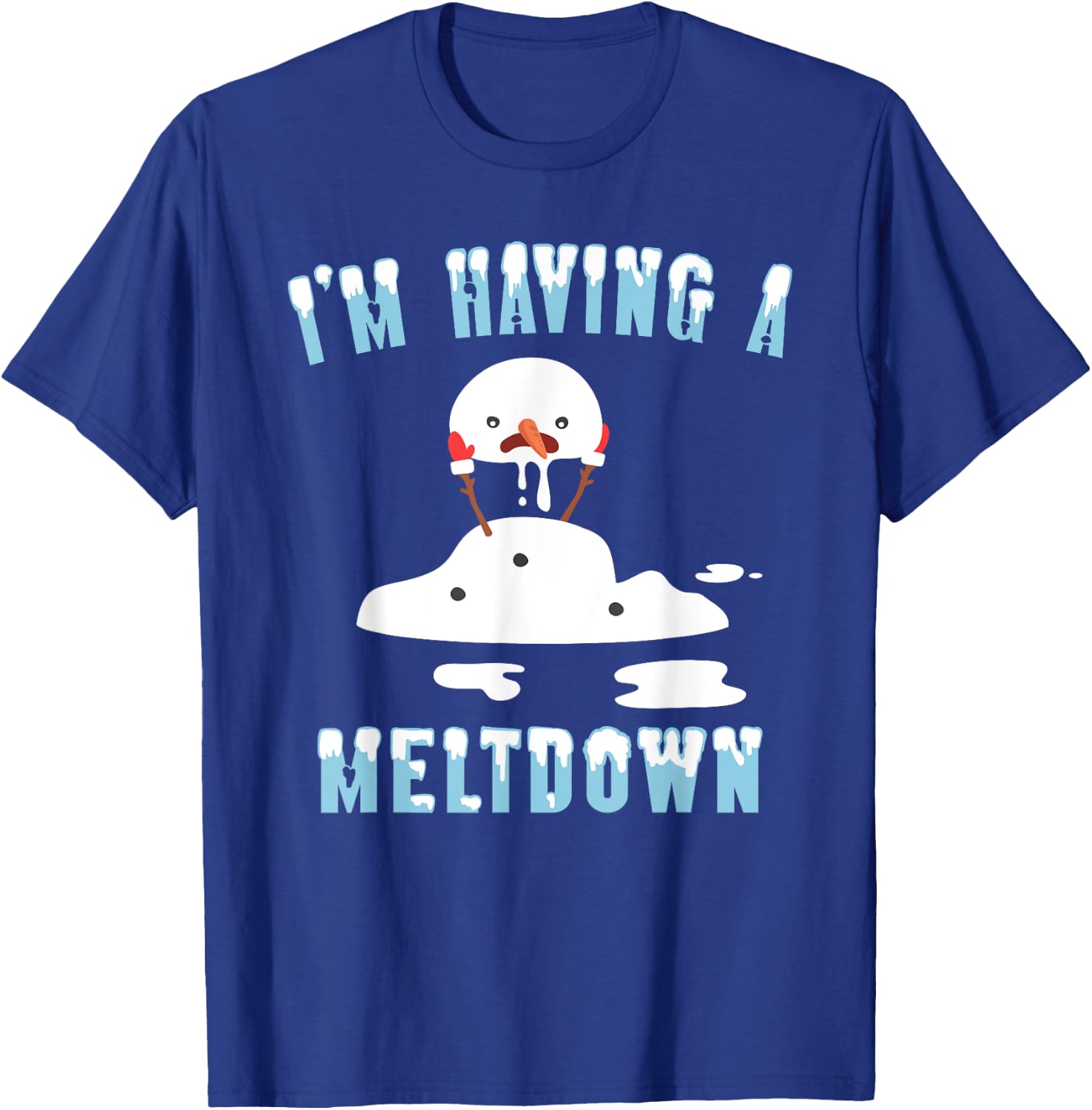 I'm Having A Meltdown Snowman Christmas Funny T- Shirt T-Shirt - T-Shirt | Royal
