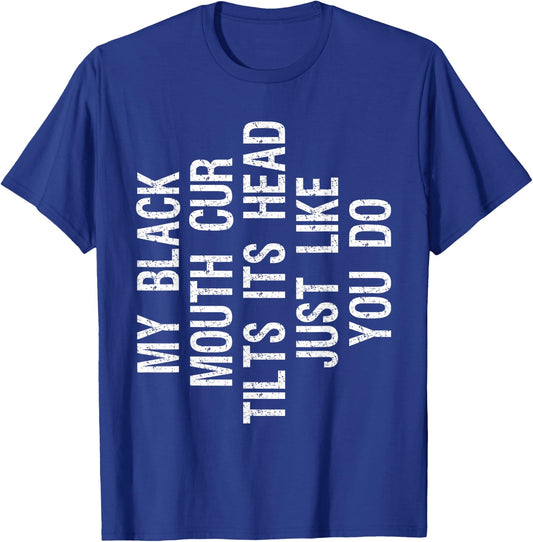 My Black Mouth Cur Dog Tilts Its Head Funny Southern Cur T-Shirt - T-Shirt | Royal