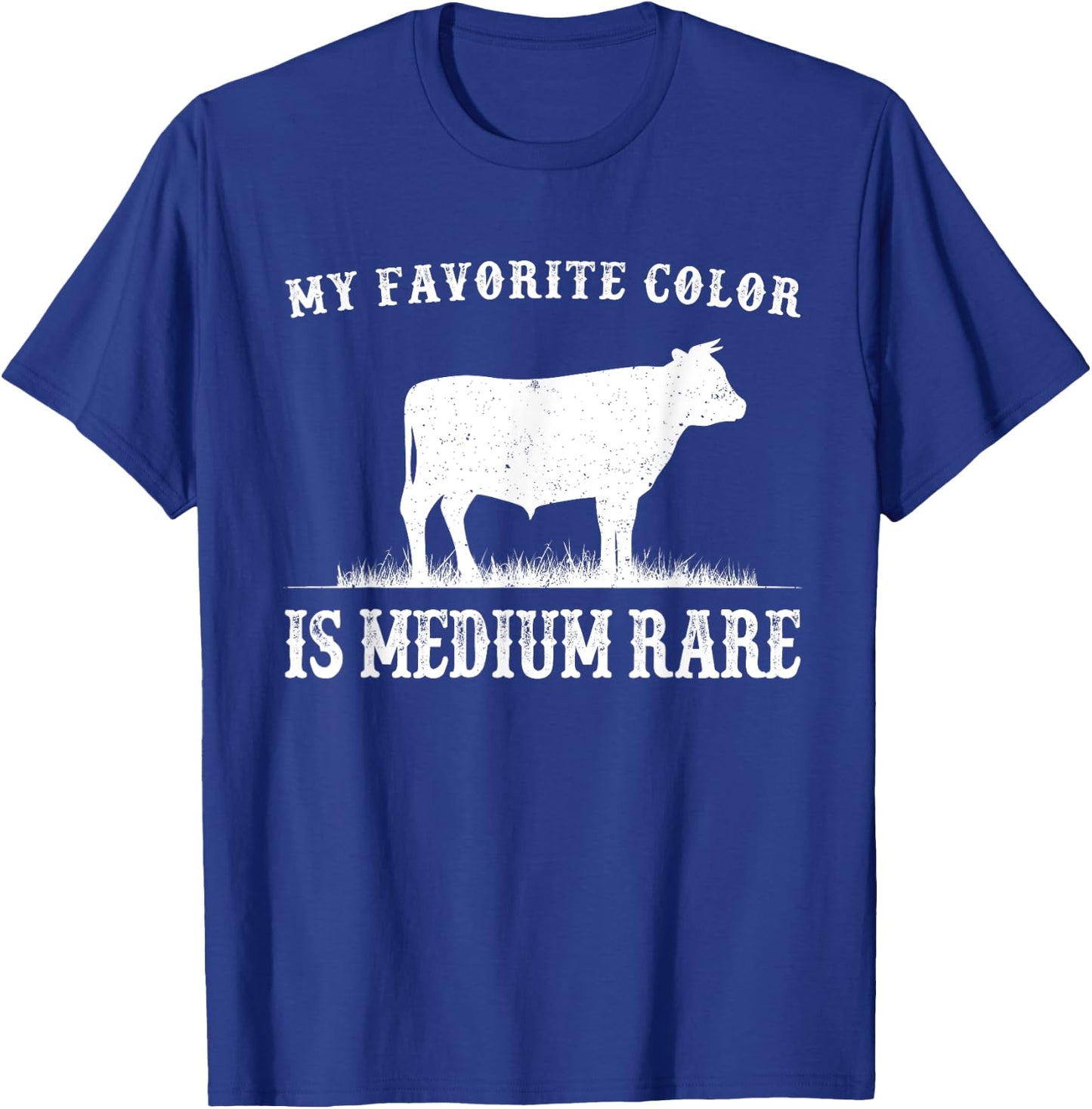 My Favorite Color Is Medium Rare Funny Cow Lovers Farmer T-Shirt - T-Shirt | Royal