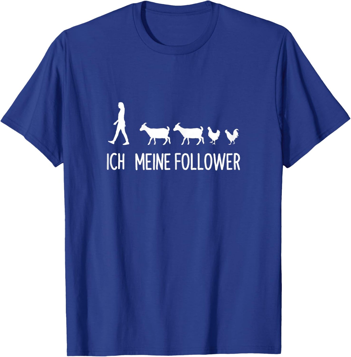 Ich Meine Follower Ziegen Hühner Landwirt Bauernhof T-Shirt - T-Shirt | Royal
