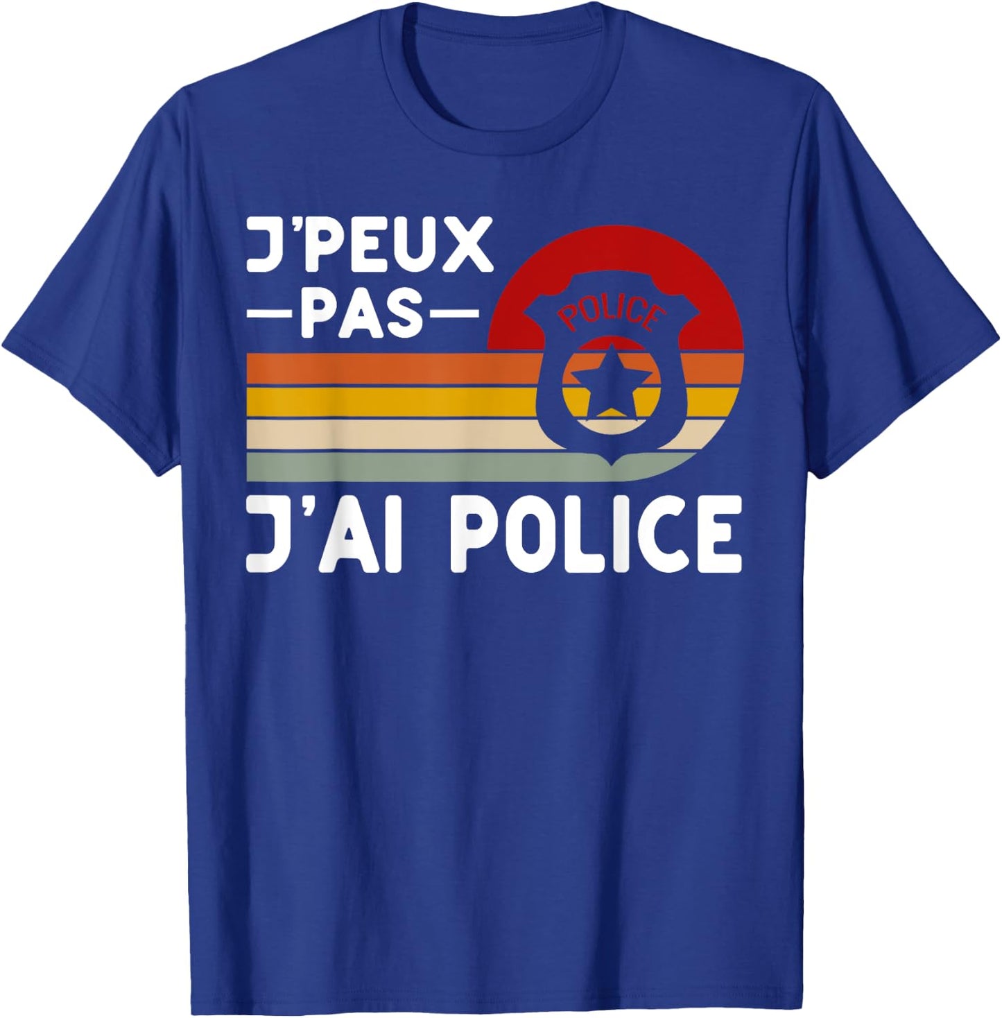 Je Peux Pas J'ai Police Humour Police Police , Black, S T-Shirt - T-Shirt | Royal