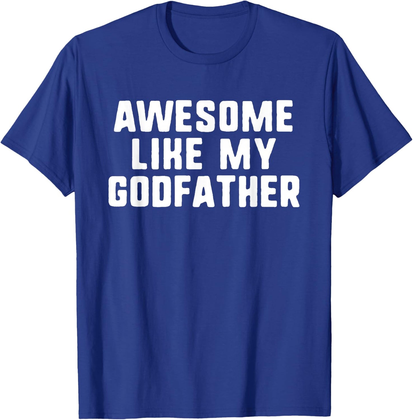 Awesome Like My Godfather Godson Goddaughter Cool Funny T-Shirt - T-Shirt | Royal