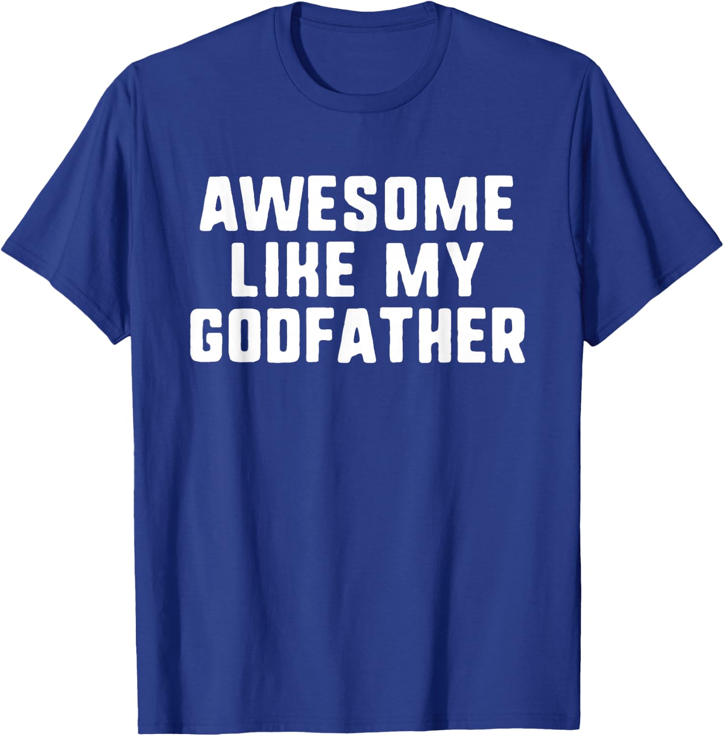 Awesome Like My Godfather Godson Goddaughter Cool Funny T-Shirt - T-Shirt | Royal