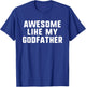 Awesome Like My Godfather Godson Goddaughter Cool Funny T-Shirt - T-Shirt | Royal