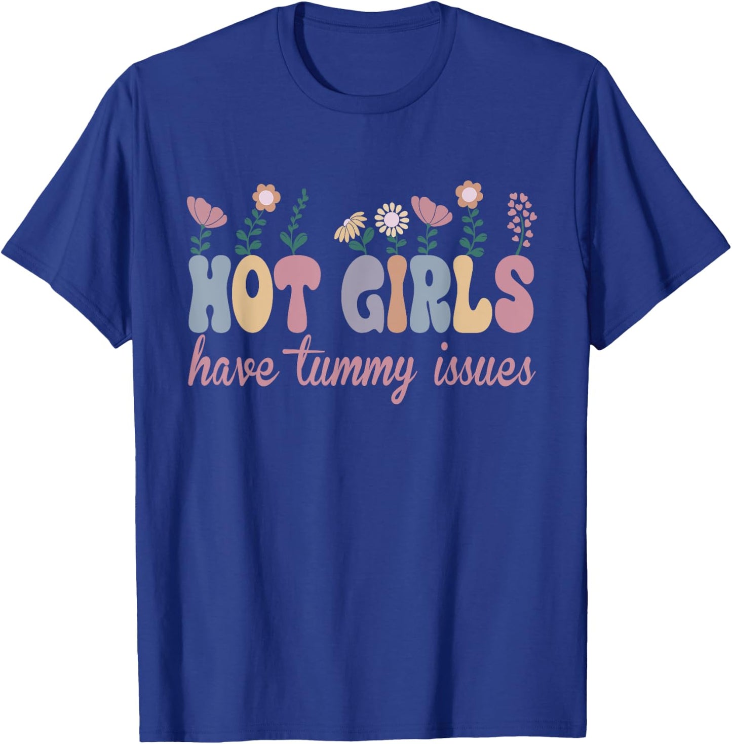 Hot Girls Have Tummy Issues Funny Digestive Stomach Problems T-Shirt - T-Shirt | Royal