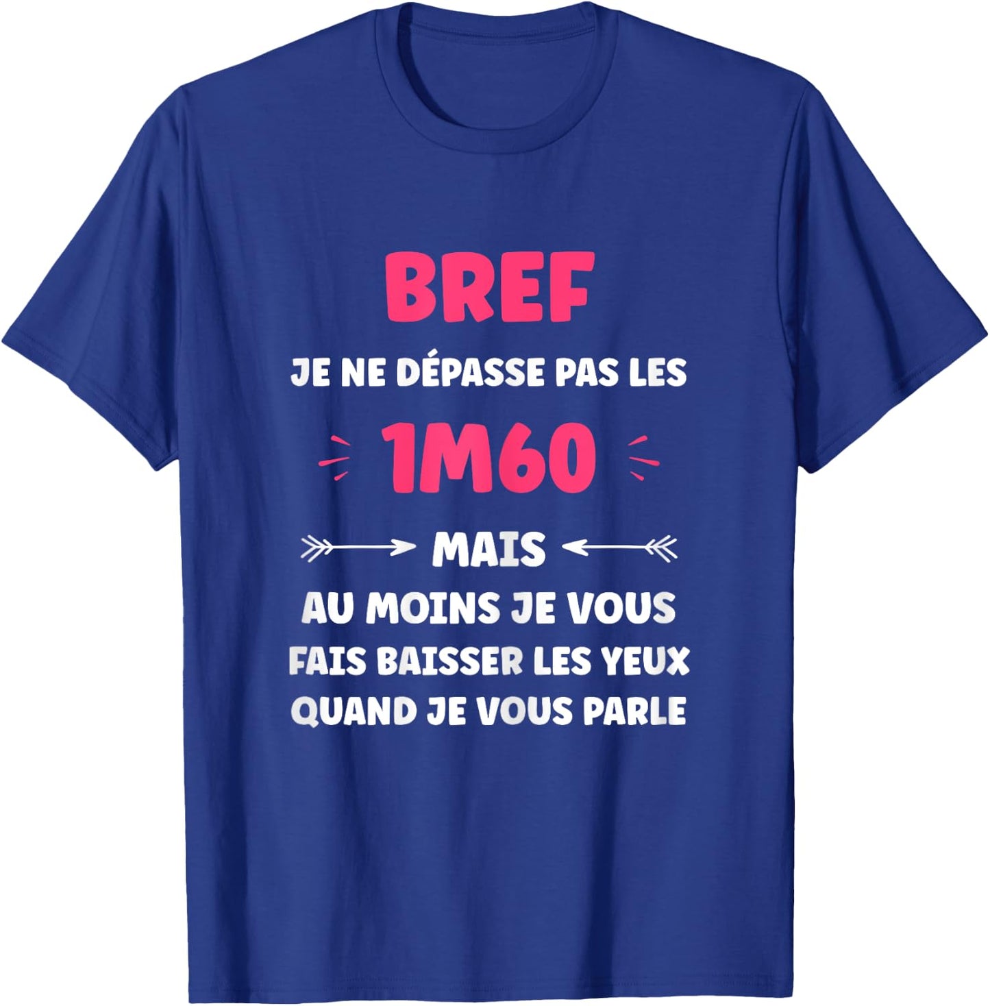 Humour little woman Brief je ne pas pas les 1m60 , Black, Female X-Small T-Shirt - T-Shirt | Royal