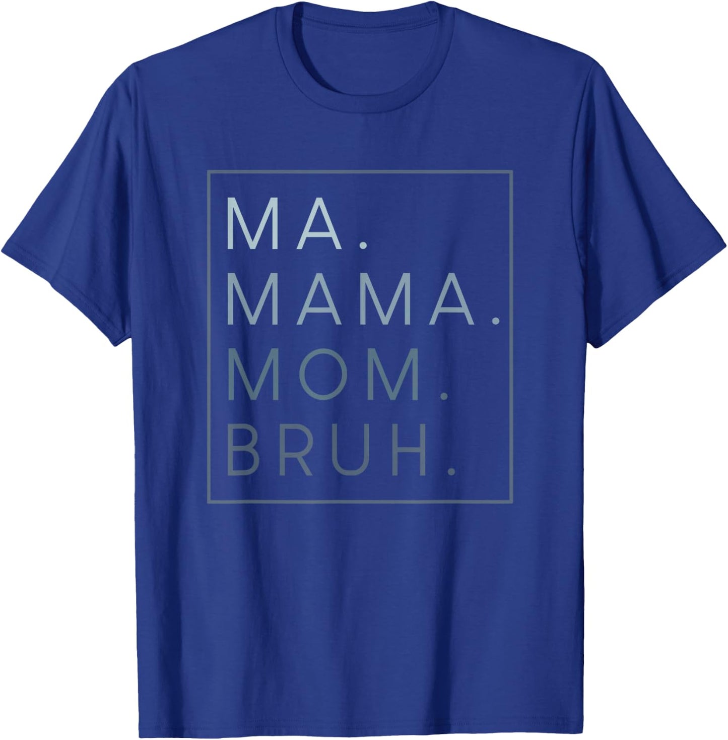 Ma Mama Mom Bruh T-Shirt - T-Shirt | Royal